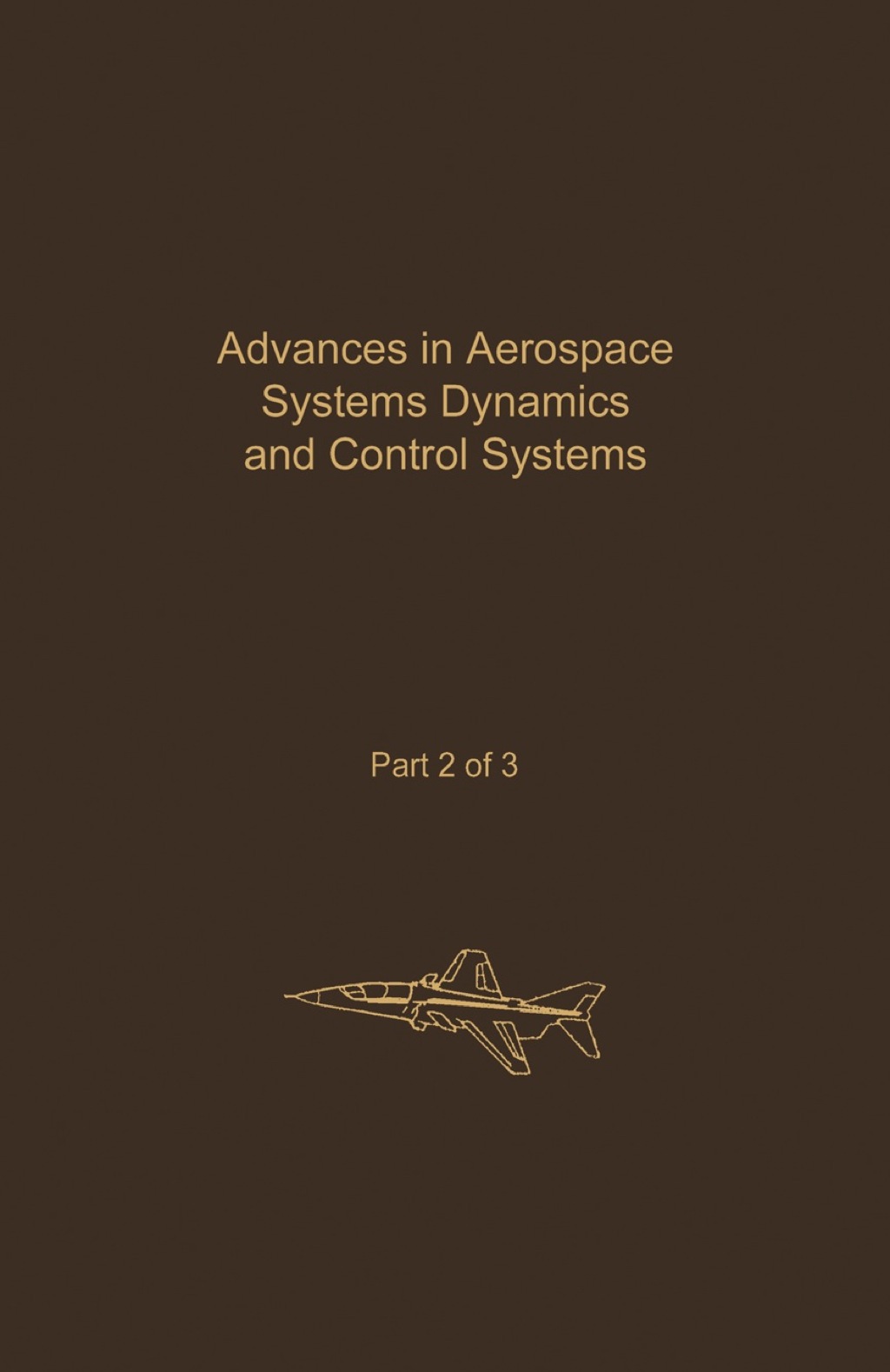 Control and Dynamic Systems V32: Advances in Aerospace Systems Dynamics and Control Systems Part 2 of 3: Advances in Theory and Applications