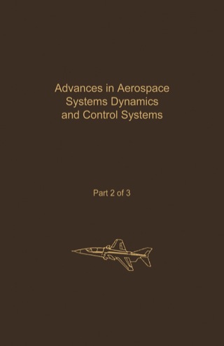 صورة الغلاف: Control and Dynamic Systems V32: Advances in Aerospace Systems Dynamics and Control Systems Part 2 of 3: Advances in Theory and Applications 9780120127320