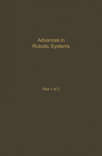 Cover image: Control and Dynamic Systems V39: Advances in Robotic Systems Part 1 of 2: Advances in Theory and Applications 1st edition 9780120127399