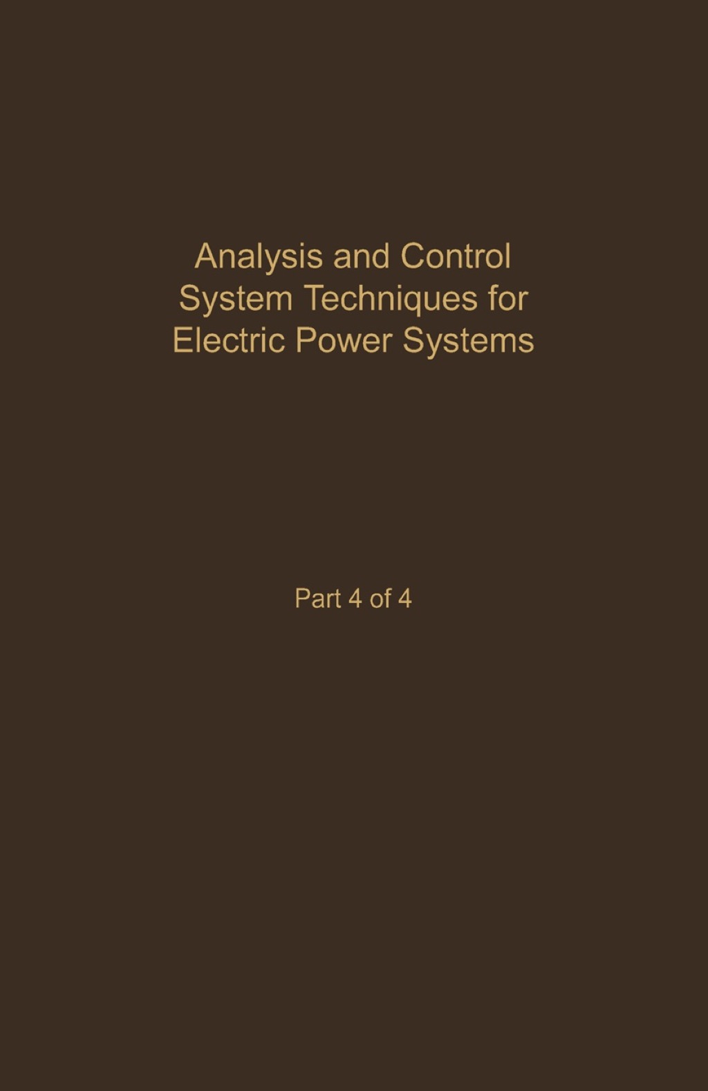 Control and Dynamic Systems V44: Analysis and Control System Techniques for Electric Power Systems Part 4 of 4: Advances in Theory and Applications 1st Edition