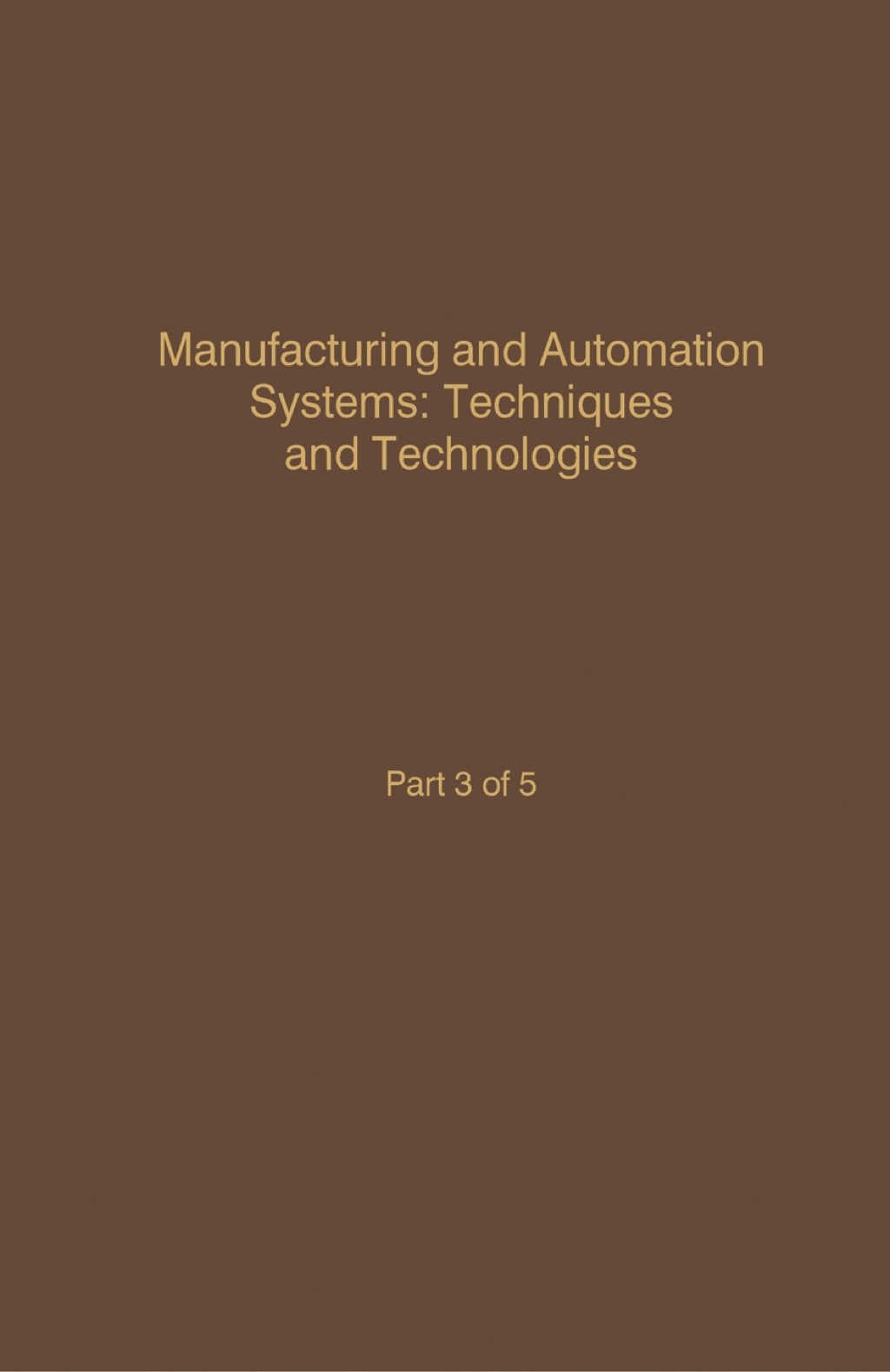 Control and Dynamic Systems V47: Manufacturing and Automation Systems: Techniques and Technologies: Advances in Theory and Applications 1st Edition