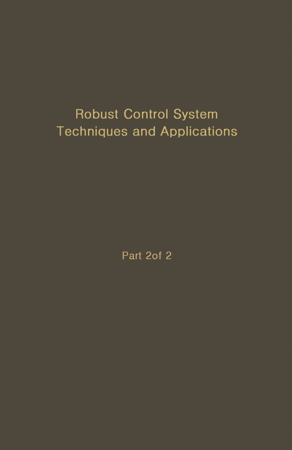Control and Dynamic Systems V51: Robust Control System Techniques and Applications: Advances in Theory and Applications 1st Edition