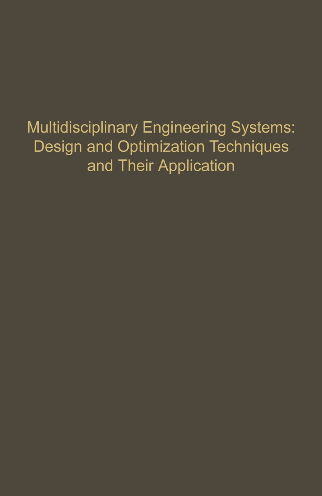 Control and Dynamic Systems V57: Multidisciplinary Engineering Systems: Design and Optimization Techniques and Their Application: Advances in Theory and Applications