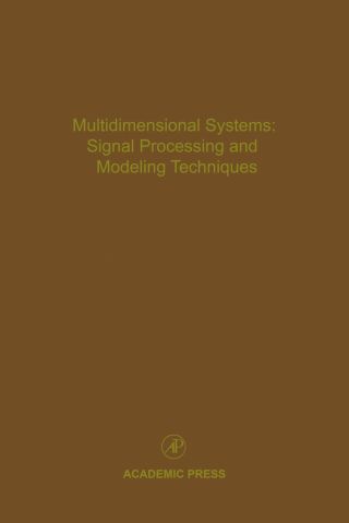 صورة الغلاف: Multidimensional Systems: Signal Processing and Modeling Techniques: Advances in Theory and Applications 9780120127696