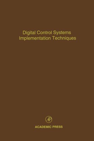 صورة الغلاف: Digital Control Systems Implementation Techniques: Advances in Theory and Applications 9780120127702