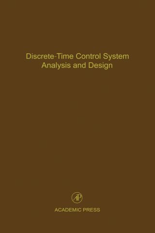 صورة الغلاف: Discrete-Time Control System Analysis and Design: Advances in Theory and Applications 9780120127719