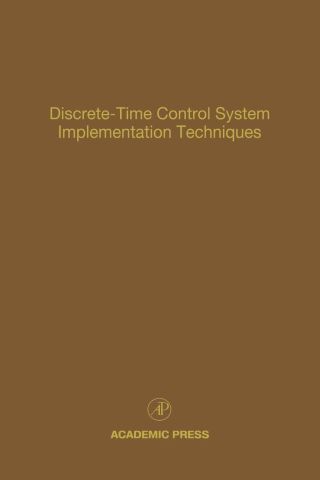 صورة الغلاف: Discrete-Time Control System Implementation Techniques: Advances in Theory and Applications 9780120127726