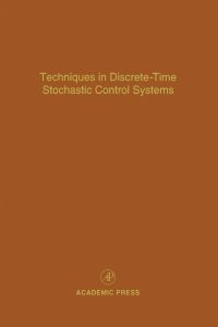 Immagine di copertina: Techniques in Discrete-Time Stochastic Control Systems: Advances in Theory and Applications 9780120127733
