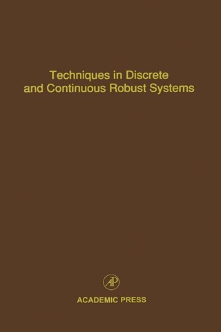 صورة الغلاف: Techniques in Discrete and Continuous Robust Systems: Advances in Theory and Applications 9780120127740
