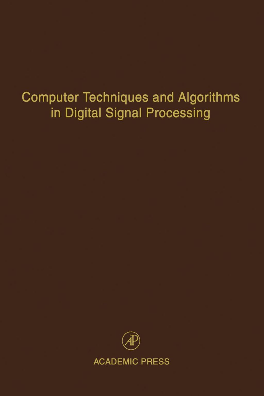 Computer Techniques and Algorithms in Digital Signal Processing: Advances in Theory and Applications