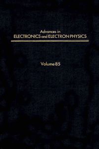 Cover image: ADV ELECTRONICS ELECTRON PHYSICS V85 9780120147274