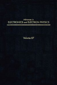 Cover image: ADV ELECTRONICS ELECTRON PHYSICS V87 9780120147298