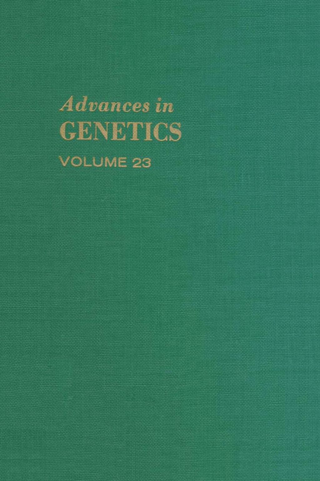 ADVANCES IN GENETICS VOLUME 23