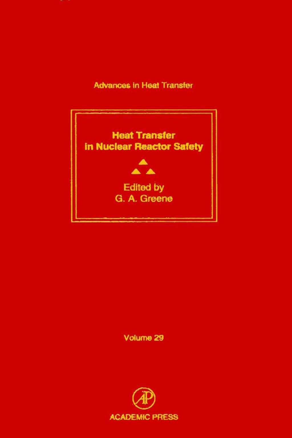 Nuclear Reactor Safety: Volume 29: Heat Transfer in Nuclear Reactor Safety