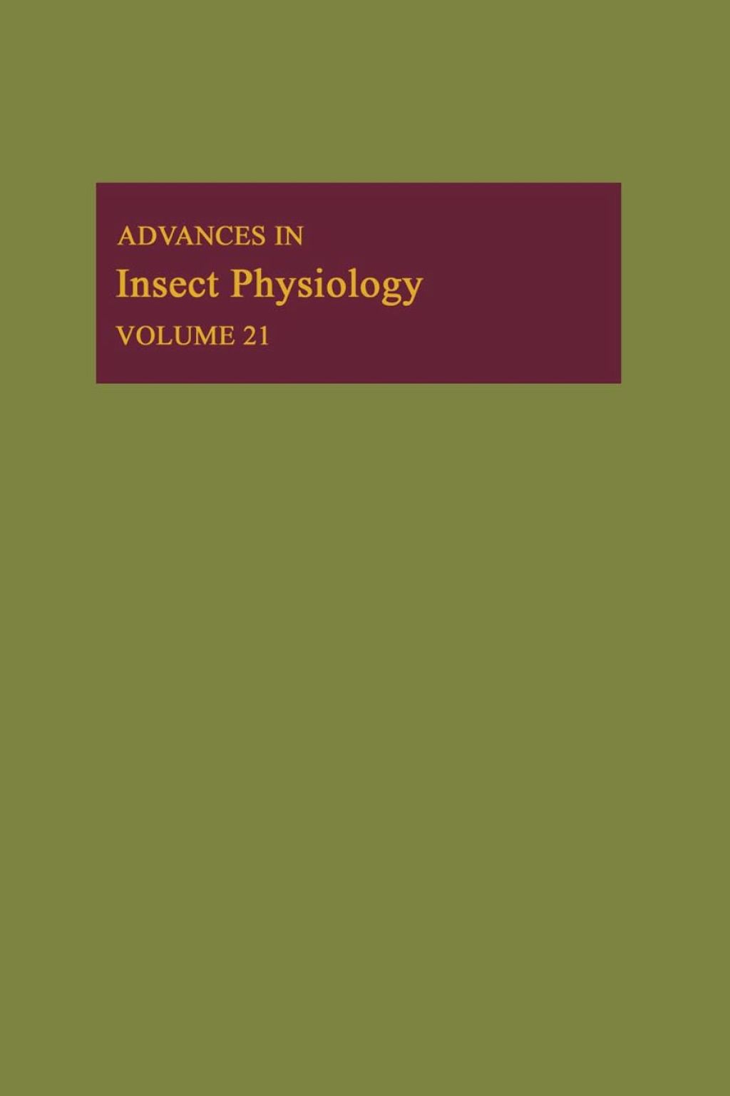 Advances in Insect Physiology: Volume 21