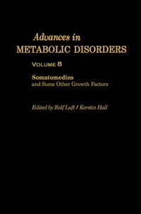 Imagen de portada: Advances in Metabolic Disorders: Somatomedins and Some Other Growth Factors Proceedings of the Twenty-Eighth Nobel Symposium Held at Hässelby, Sweden, September 4–7, 1974 9780120273089