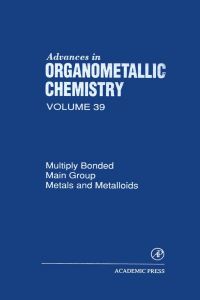 表紙画像: Multiply Bonded Main Group Metals and Metalloids 9780120311392