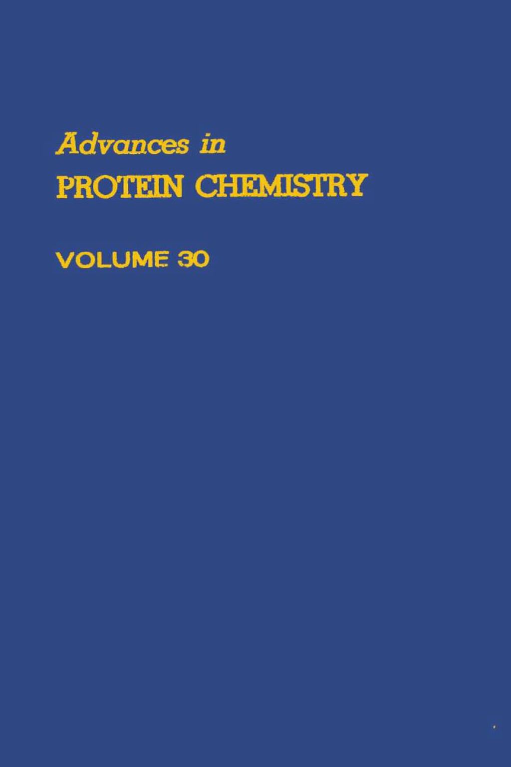 ADVANCES IN PROTEIN CHEMISTRY VOL 30