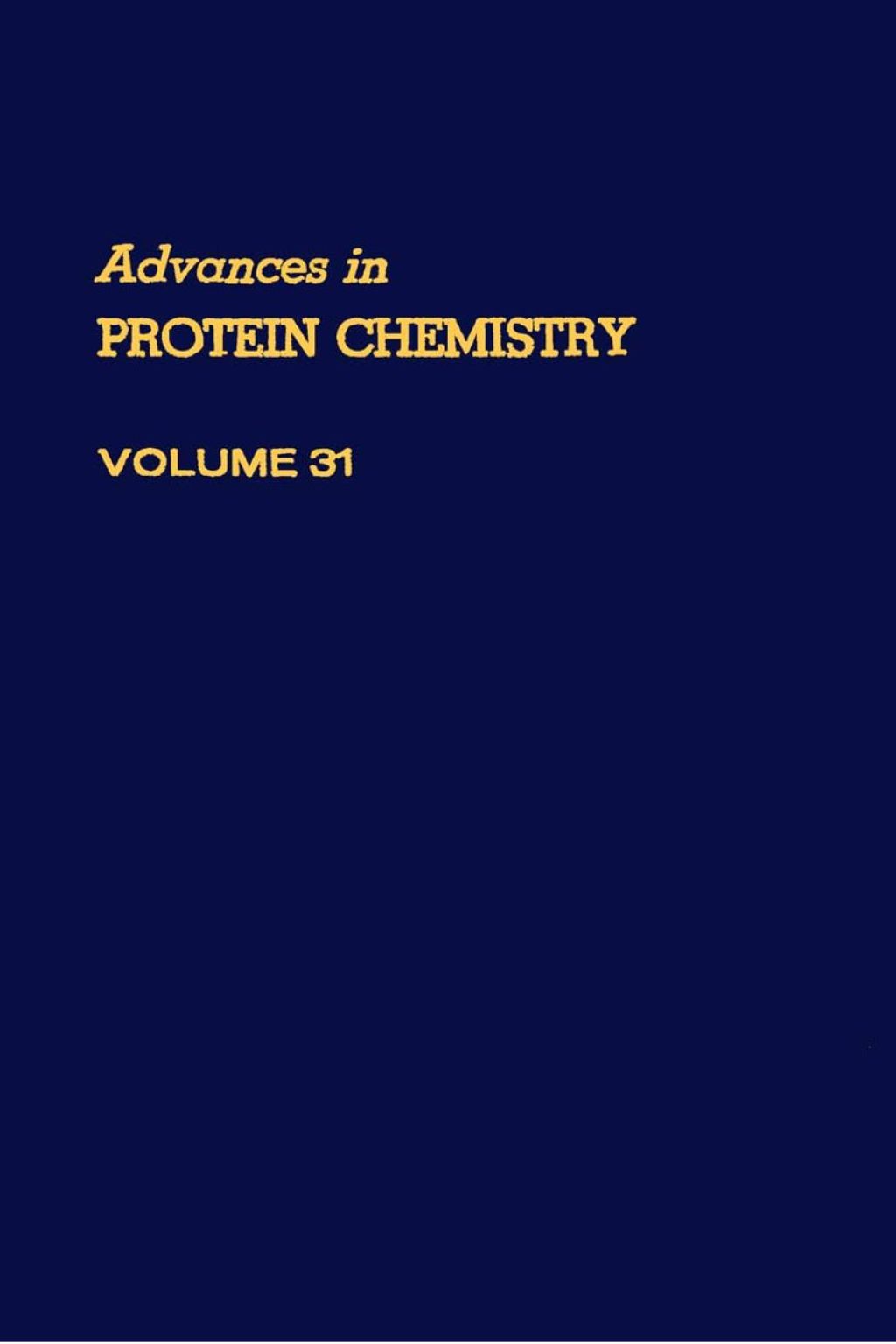 ADVANCES IN PROTEIN CHEMISTRY VOL 31