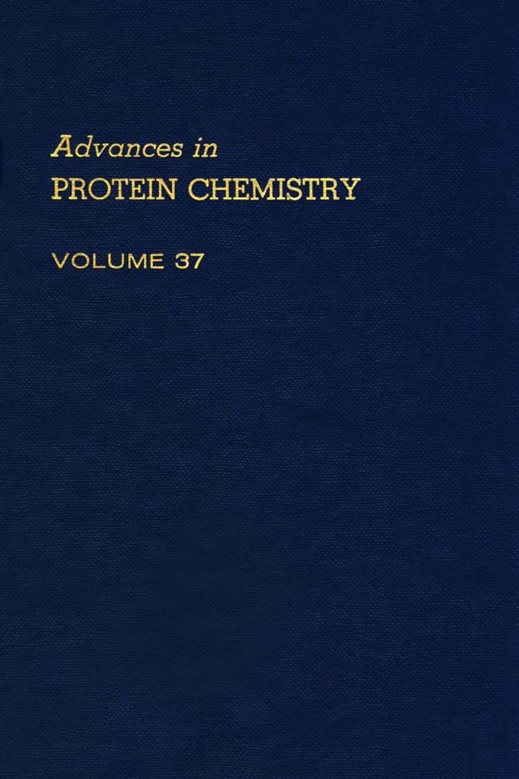 ADVANCES IN PROTEIN CHEMISTRY VOL 37