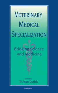 Cover image: Veterinary Medical Specialization: Bridging Science and Medicine: Bridging Science and Medicine 9780120392407