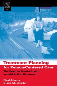 表紙画像: Treatment Planning for Person-Centered Care: The Road to Mental Health and Addiction Recovery 9780120441556