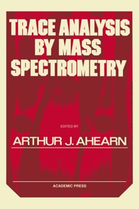Omslagafbeelding: Trace Analysis By Mass Spectrometry 1st edition 9780120446506