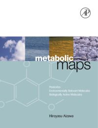 Omslagafbeelding: Metabolic Maps: Pesticides, Environmentally Relevant Molecules and Biologically Active Molecules 9780120456055