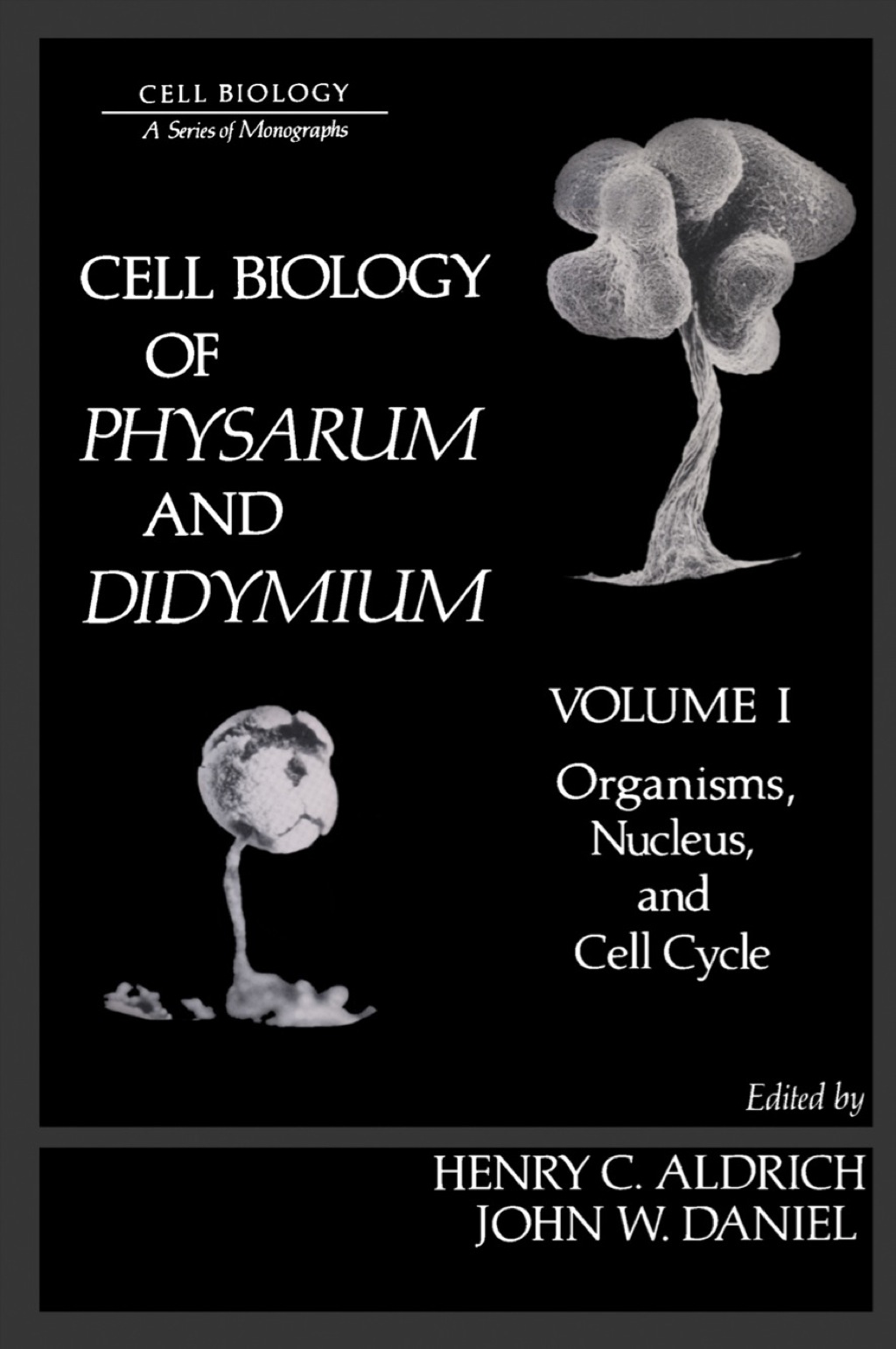 Cell Biology of Physarum and Didymium V1: Organisms, Nucleus, and cell Cycle 1st Edition