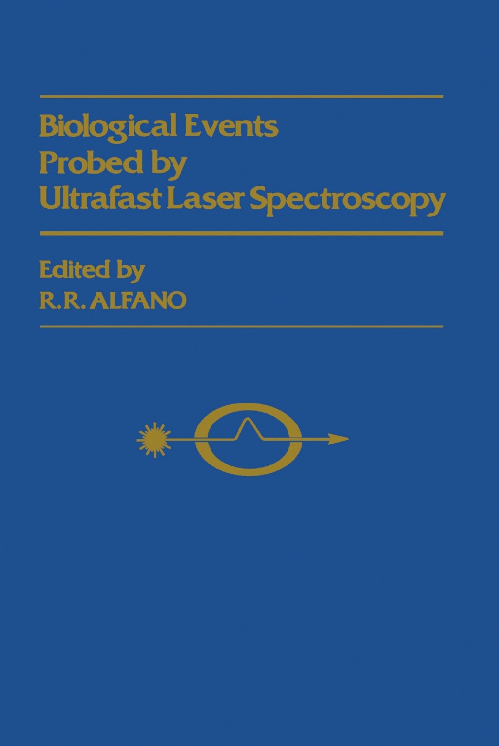 Biological Events Probed by Ultrafast Laser Spectroscopy 1st Edition
