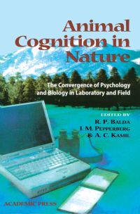 Cover image: Animal Cognition in Nature: The Convergence of Psychology and Biology in Laboratory and Field 9780120770304