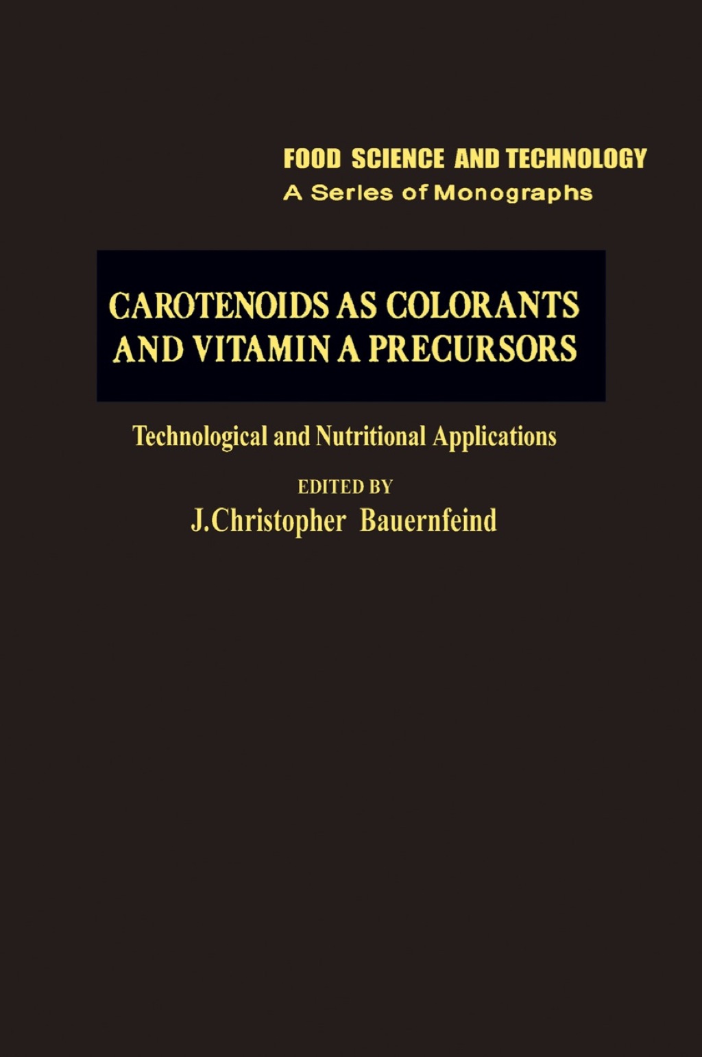 Carotenoids as Colorants and Vitamin A Precursors: Technological and Nutritional Applications 1st Edition