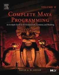 Cover image: Complete Maya Programming Volume II: An In-depth Guide to 3D Fundamentals, Geometry, and Modeling 9780120884827