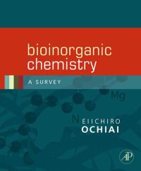 صورة الغلاف: Bioinorganic Chemistry: A Survey 9780120887569