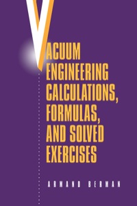 صورة الغلاف: Vacuum Engineering Calculations, Formulas, and Solved Exercises 9780120924554