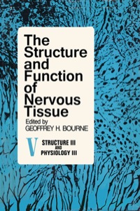 Omslagafbeelding: The Structure and Function of Nervous Tissue V5: Structure III and Physiology III 9780121192853