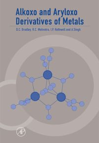 صورة الغلاف: Alkoxo and Aryloxo Derivatives of Metals 9780121241407