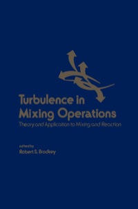صورة الغلاف: Turbulence in Mixing Operations: Theory and Application to Mixing and Reaction 9780121344504
