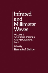 表紙画像: Infrared and Millimeter Waves V5: Coherent Sources and Applications, Part-1 1st edition 9780121477059