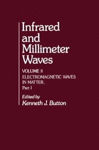 Cover image: Infrared and Millimeter Waves V8: Electromagnetic Waves in Matter, Part I 1st edition 9780121477080