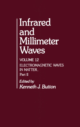 Imagen de portada: Infrared and Millimeter Waves V12: Electromagnetic Waves in Matter, Part II 1st edition 9780121477127