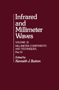 表紙画像: Infrared and Millimeter Waves V13: Millimeter Components and Techniques, Part IV 1st edition 9780121477134
