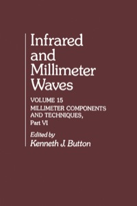 表紙画像: Infrared and Millimeter Waves V15: Millimeter Components and Techniques, Part VI 9780121477158