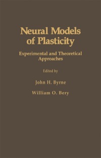 表紙画像: Neural Models of Plasticity: Experimental and Theoretical Approaches 9780121489557
