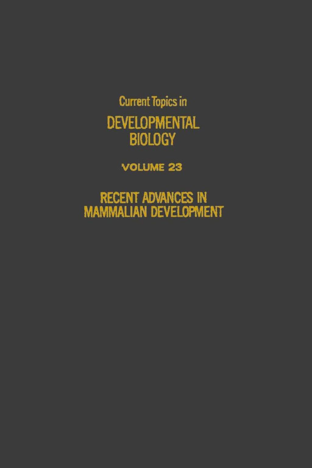 CURRENT TOPICS DEVELOPMENTAL BIOLOGY V23