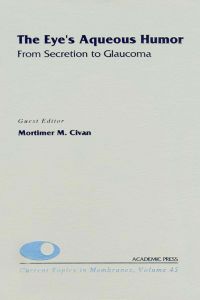 Cover image: The Eye's Aqueous Humor: From Secretion to Glaucoma: The Eye's Aqueous Humor: From Secretion to Glaucoma 9780121533458