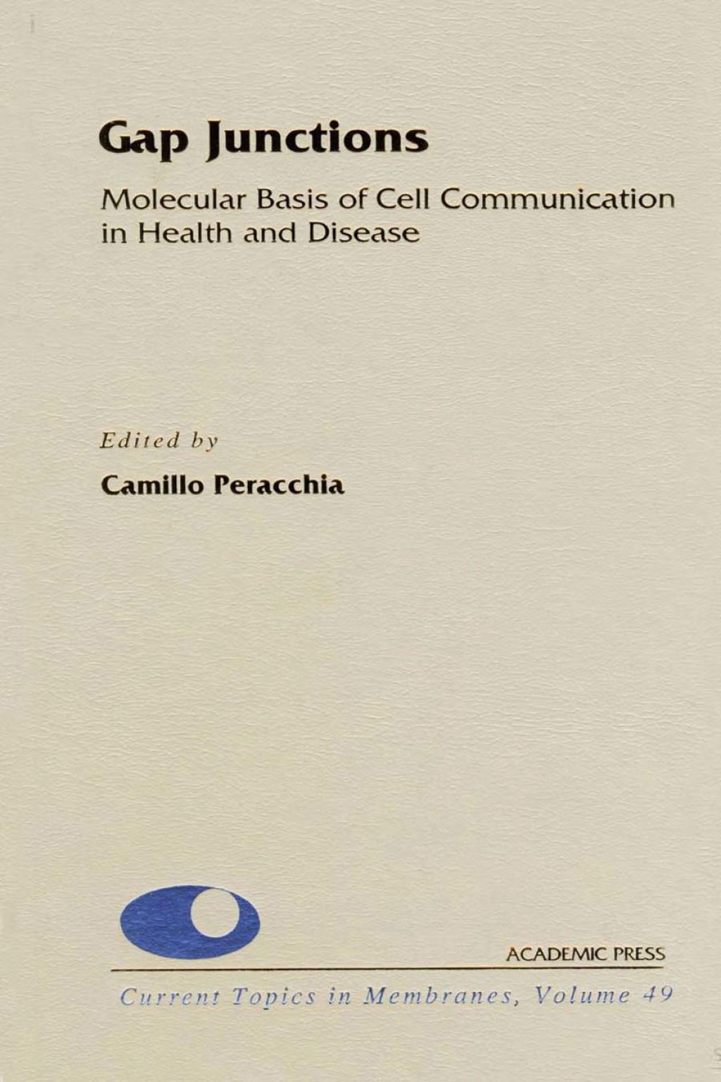 Gap Junctions: Molecular Basis of Cell Communication in Health and Disease: Molecular Basis of Cell Communication in Health and Disease