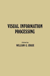 Omslagafbeelding: Visual Information Processing: Proceedings of the Eighth Annual Carnegie Symposium on Cognition, Held at the Carnegie-Mellon University, Pittsburgh, Pennsylvania, May 19, 1972 9780121701505