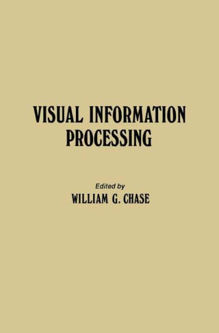 Immagine di copertina: Visual Information Processing: Proceedings of the Eighth Annual Carnegie Symposium on Cognition, Held at the Carnegie-Mellon University, Pittsburgh, Pennsylvania, May 19, 1972 9780121701505