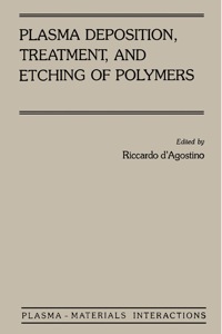 صورة الغلاف: Plasma Deposition, Treatment, and Etching of Polymers: The Treatment and Etching of Polymers 9780122004308